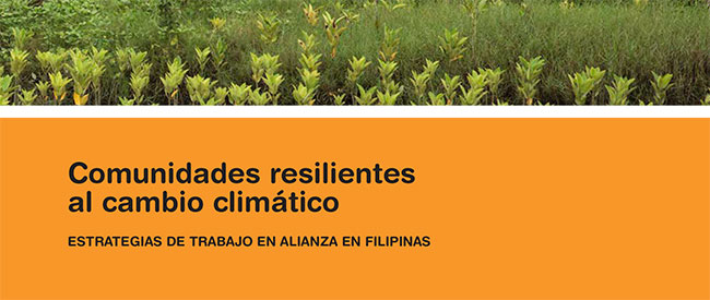 Comunidades resilientes al cambio climático. Estrategias de trabajo en alianza en Filipinas
